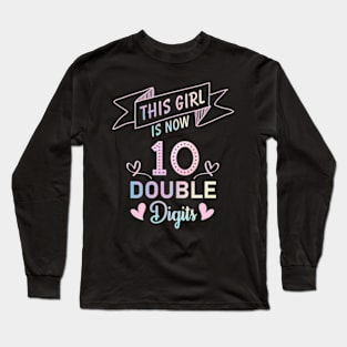 This Girl Is Now 10 Double Digits 10th birthday Long Sleeve T-Shirt